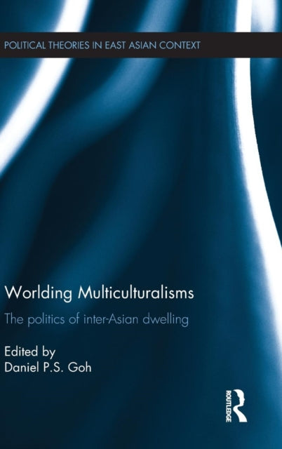 Book cover of: Worlding Multiculturalisms. By: Daniel P. S. Goh