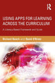 Book cover of: Using Apps for Learning Across the Curriculum. By: Richard Beach