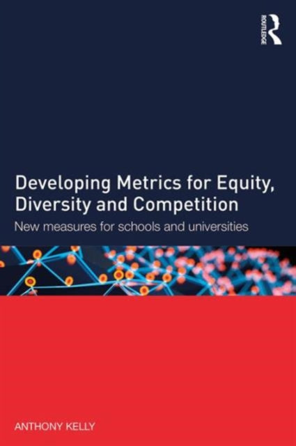 Book cover of: Developing Metrics for Equity, Diversity and Competition. By: Anthony Kelly