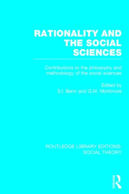 Book cover of: Rationality and the Social Sciences (RLE Social Theory). By: S. I. Benn