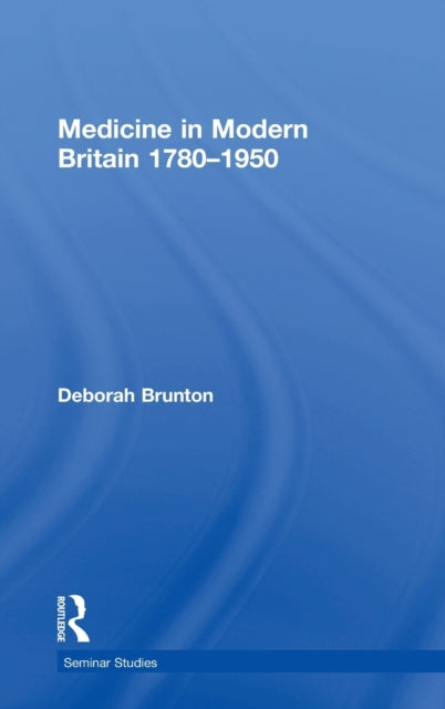 Book cover of: Medicine in Modern Britain 1780-1950. By: Deborah Brunton