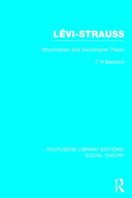 Book cover of: Levi-Strauss (RLE Social Theory). By: C. R. Badcock