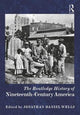 Book cover of: Routledge History of Nineteenth-Century America. By: Jonathan Daniel Wells