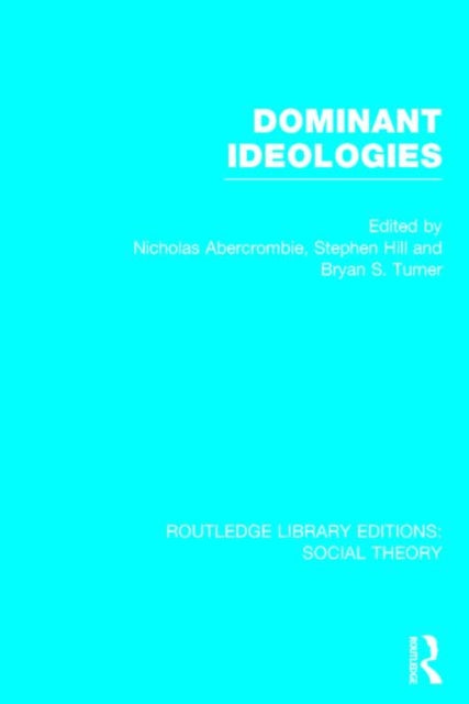Book cover of: Dominant Ideologies (RLE Social Theory). By: Bryan S. Turner
