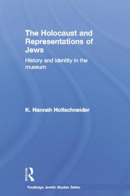 Book cover of: Holocaust and Representations of Jews. By: K. Hannah Holtschneider