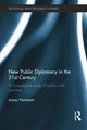 Book cover of: New Public Diplomacy in the 21st Century. By: James Pamment
