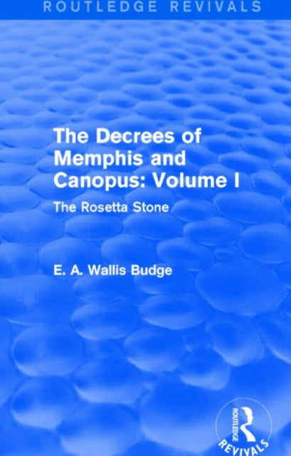 Book cover of: Decrees of Memphis and Canopus: Vol. I (Routledge Revivals). By: E. A. Wallis Budge