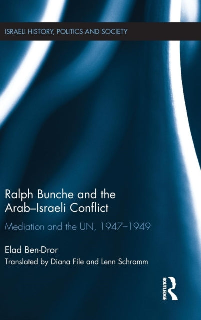 Book cover of: Ralph Bunche and the Arab-Israeli Conflict. By: Elad Ben-Dror