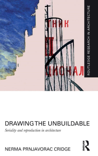 Book cover of: Drawing the Unbuildable. By: Nerma Cridge