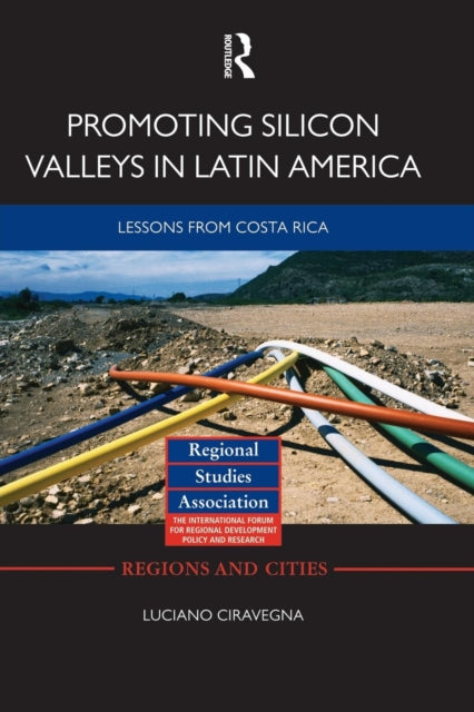 Book cover of: Promoting Silicon Valleys in Latin America. By: Luciano Ciravegna
