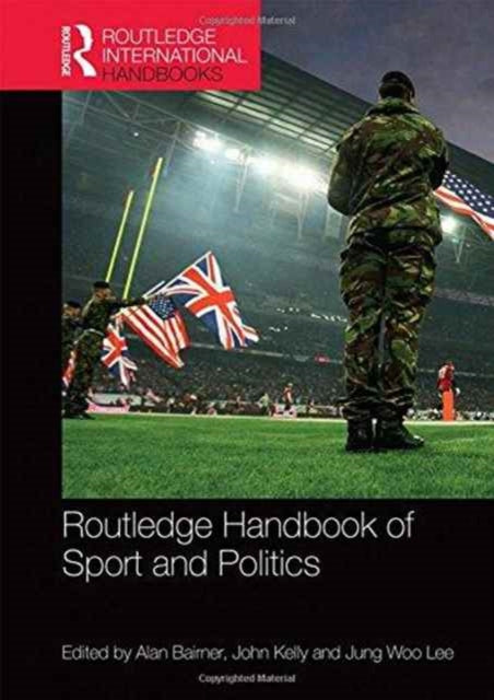 Book cover of: Routledge Handbook of Sport and Politics. By: John Kelly