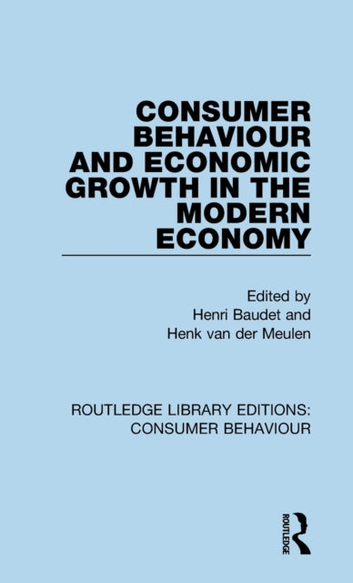 Book cover of: Consumer Behaviour and Economic Growth in the Modern Economy (RLE Consumer Behaviour). By: Henri Baudet