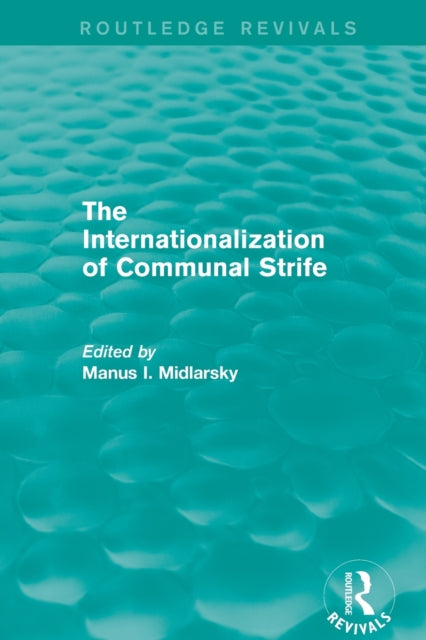 Book cover of: Internationalization of Communal Strife (Routledge Revivals). By: Manus I. Midlarsky