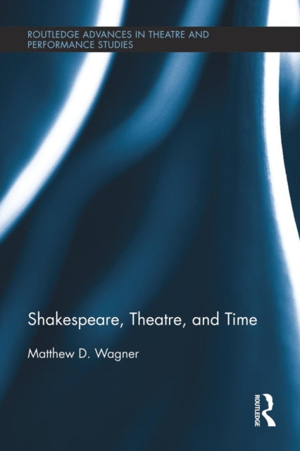 Book cover of: Shakespeare, Theatre, and Time