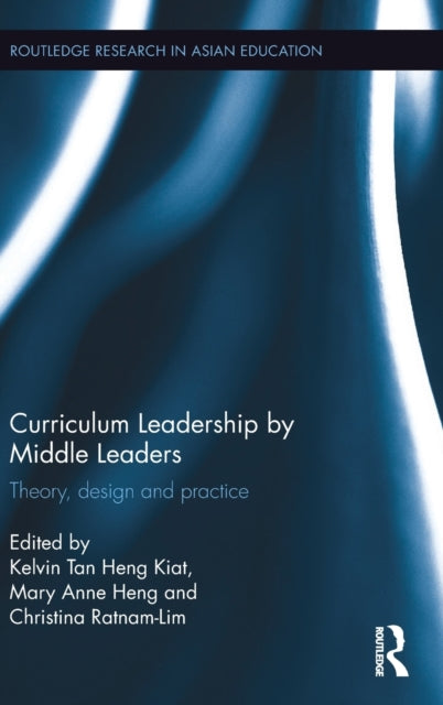 Book cover of: Curriculum Leadership by Middle Leaders. By: Kelvin Tan Heng Kiat