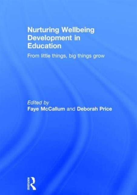 Book cover of: Nurturing Wellbeing Development in Education. By: Faye McCallum