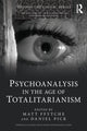 Book cover of: Psychoanalysis in the Age of Totalitarianism. By: Matt ffytche
