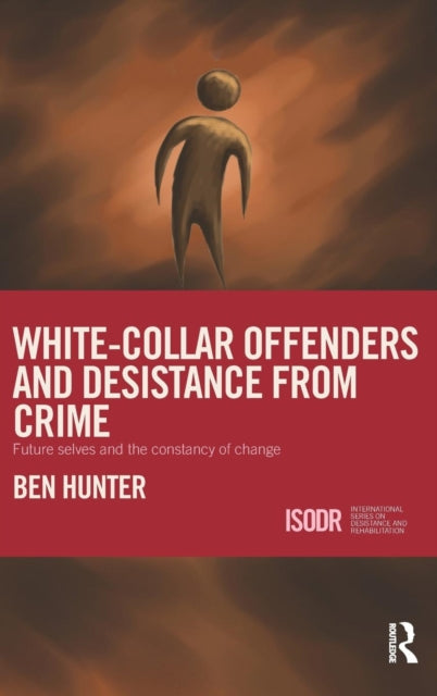 Book cover of: White-Collar Offenders and Desistance from Crime. By: Ben Hunter