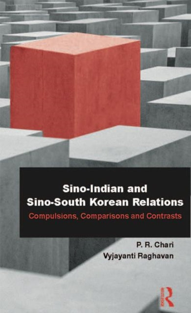 Book cover of: Sino-Indian and Sino-South Korean Relations. By: P. R. Chari