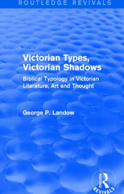Book cover of: Victorian Types, Victorian Shadows (Routledge Revivals). By: George P. Landow