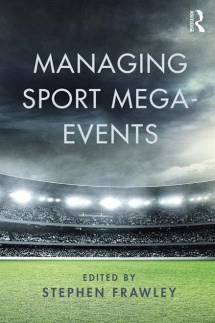 Book cover of: Managing Sport Mega-Events. By: Stephen Frawley