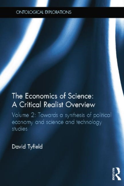 Book cover of: Economics of Science: A Critical Realist Overview. By: David Tyfield