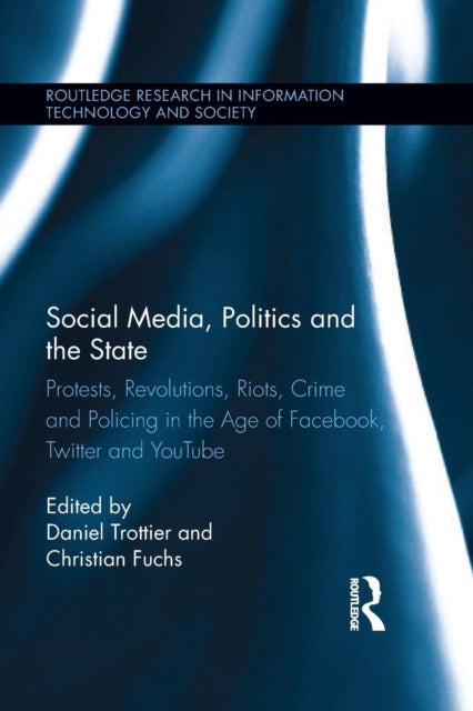 Book cover of: Social Media, Politics and the State. By: Daniel Trottier