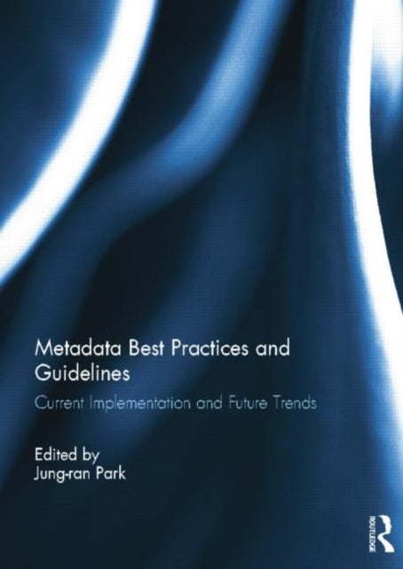 Book cover of: Metadata Best Practices and Guidelines. By: Jung-ran Park