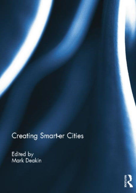 Book cover of: Creating Smart-er Cities. By: Mark Deakin