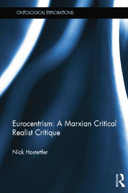 Book cover of: Eurocentrism: a marxian critical realist critique. By: Nick Hostettler