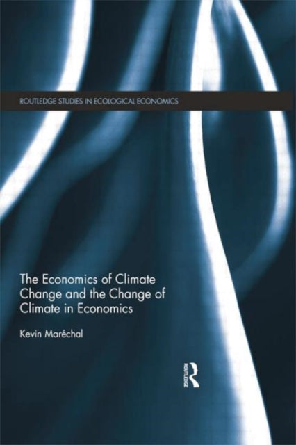Book cover of: Economics of Climate Change and the Change of Climate in Economics. By: Kevin Maréchal