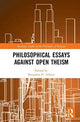 Book cover of: Philosophical Essays Against Open Theism. By: Benjamin H. Arbour