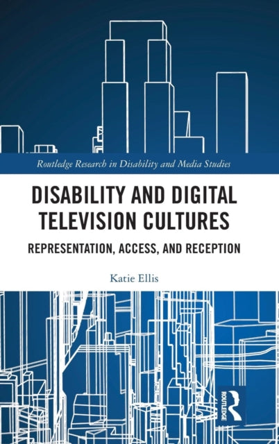 Book cover of: Disability and Digital Television Cultures. By: Katie Ellis