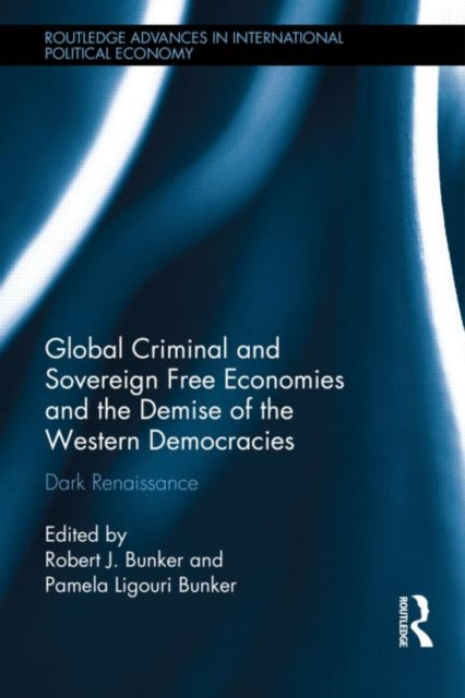 Book cover of: Global Criminal and Sovereign Free Economies and the Demise of the Western Democracies