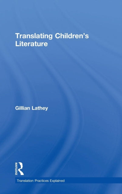 Book cover of: Translating Children's Literature. By: Gillian Lathey