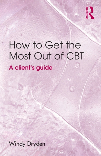 Book cover of: How to Get the Most Out of CBT. By: Windy Dryden