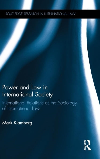 Book cover of: Power and Law in International Society. By: Mark Klamberg