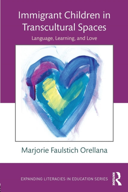Book cover of: Immigrant Children in Transcultural Spaces. By: Marjorie Faulstich Orellana