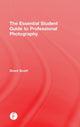 Book cover of: Essential Student Guide to Professional Photography. By: Grant Scott