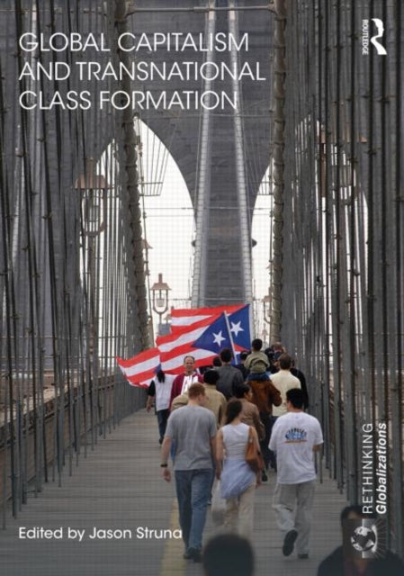 Book cover of: Global Capitalism and Transnational Class Formation. By: Jason Struna