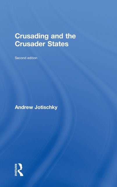 Book cover of: Crusading and the Crusader States. By: Andrew Jotischky