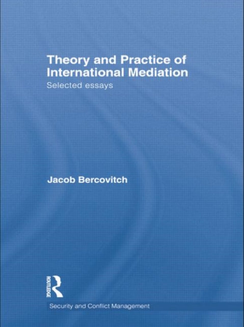 Book cover of: Theory and Practice of International Mediation. By: Jacob Bercovitch
