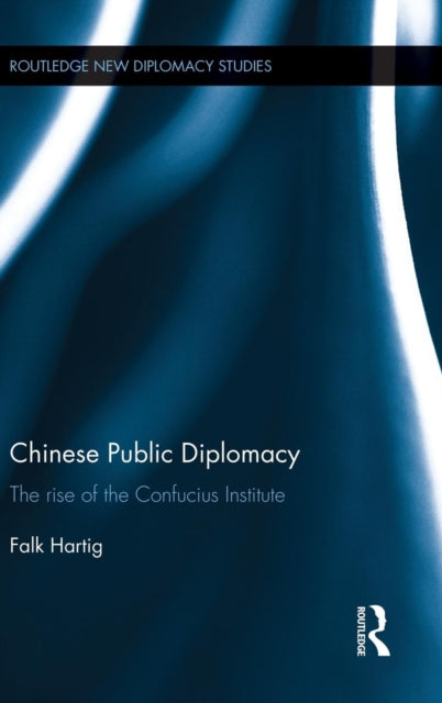 Book cover of: Chinese Public Diplomacy. By: Falk Hartig