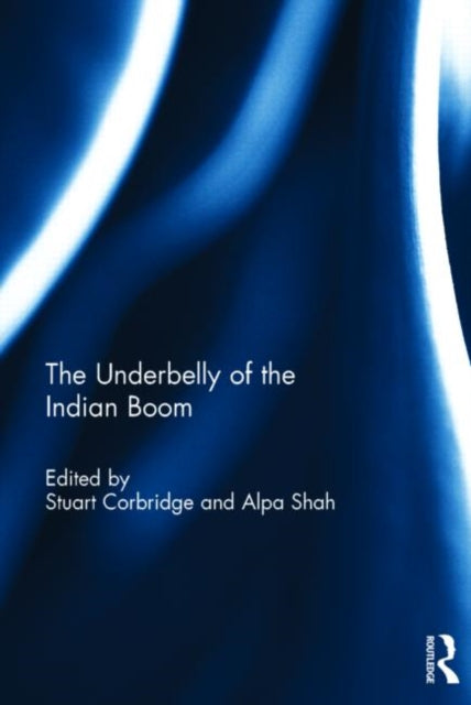 Book cover of: Underbelly of the Indian Boom. By: Stuart Corbridge