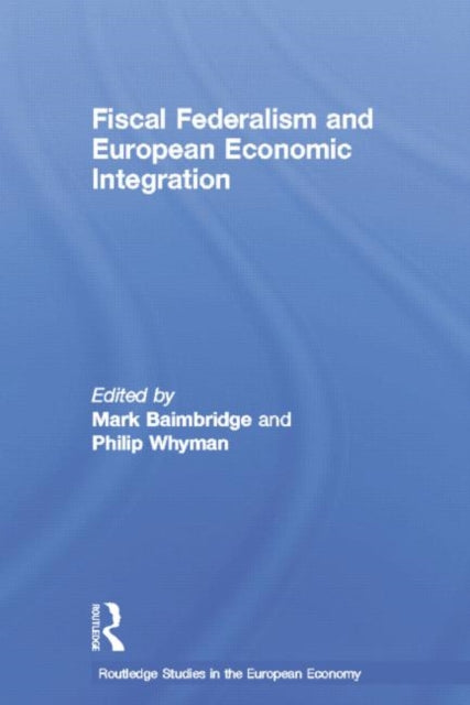 Book cover of: Fiscal Federalism and European Economic Integration. By: Mark Baimbridge