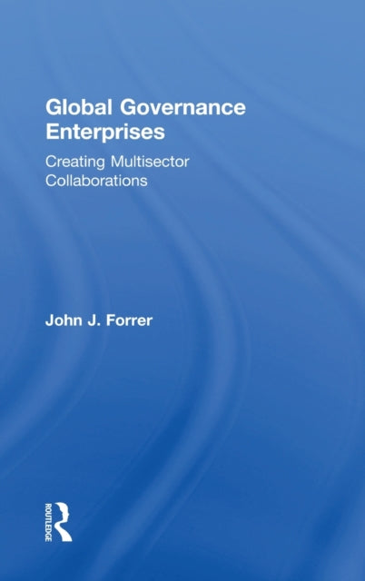 Book cover of: Global Governance Enterprises. By: John Forrer