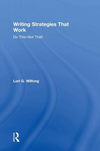 Book cover of: Writing Strategies That Work. By: Lori G. Wilfong