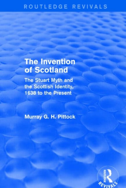 Book cover of: Invention of Scotland (Routledge Revivals). By: Murray Pittock