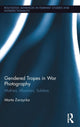 Book cover of: Gendered Tropes in War Photography. By: Marta Zarzycka