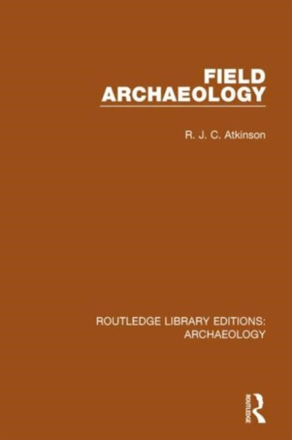 Book cover of: Field Archaeology. By: R. J. C. Atkinson